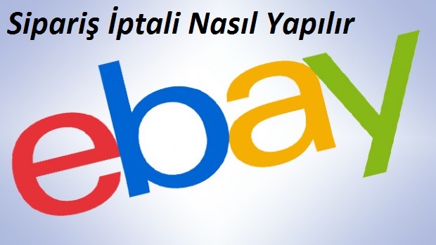 eBay Sipariş İptali Nasıl Yapılır